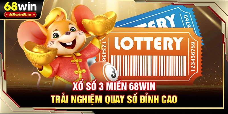 Xổ Số 3 Miền 68WIN - Trải Nghiệm Quay Số Đỉnh Cao