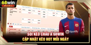 Soi Kèo Châu Á 68WIN - Cập Nhật Kèo Hot Mỗi Ngày