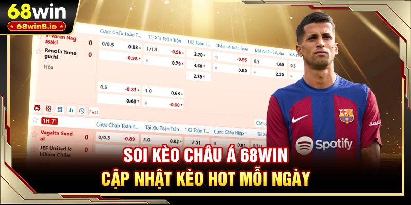 Soi Kèo Châu Á 68WIN - Cập Nhật Kèo Hot Mỗi Ngày