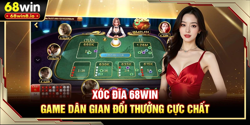 Xóc Đĩa 68WIN - Game Dân Gian Đổi Thưởng Cực Chất