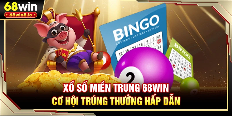 Xổ Số Miền Trung 68WIN - Cơ Hội Trúng Thưởng Hấp Dẫn