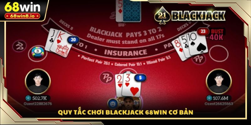 Quy tắc chơi Blackjack 68WIN cơ bản