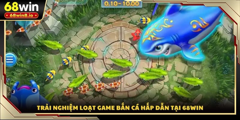 Trải nghiệm loạt game bắn cá hấp dẫn tại 68WIN