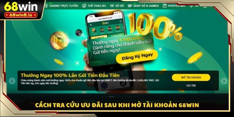 Cách tra cứu ưu đãi sau khi mở tài khoản 68WIN
