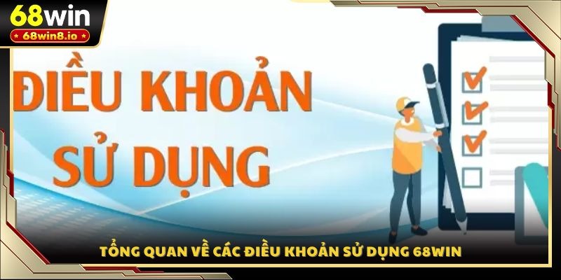 Tổng quan về các điều khoản sử dụng 68WIN