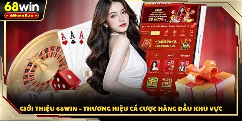 Giới thiệu 68WIN – Thương hiệu cá cược hàng đầu khu vực