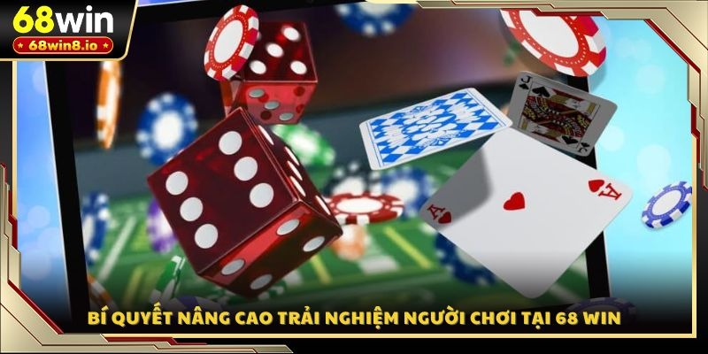 Bí quyết nâng cao trải nghiệm người chơi tại 68 WIN
