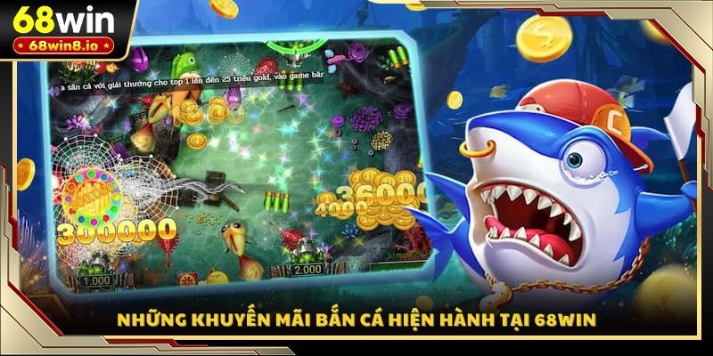 Những khuyến mãi bắn cá hiện hành tại 68WIN