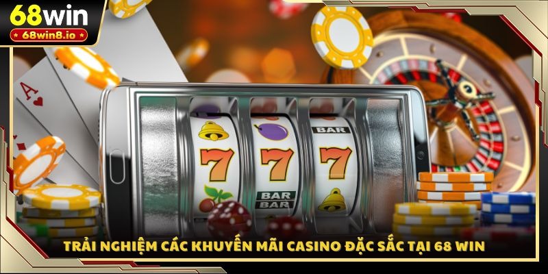 Trải nghiệm các khuyến mãi casino đặc sắc tại 68 WIN