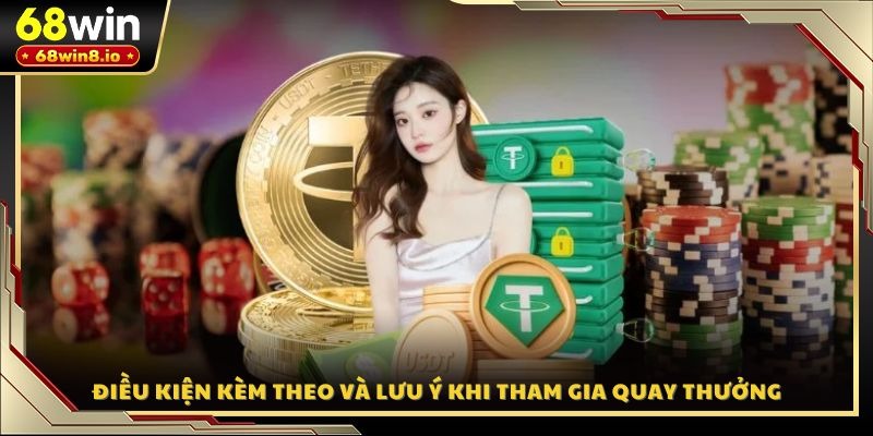 Điều kiện kèm theo và lưu ý khi tham gia quay thưởng