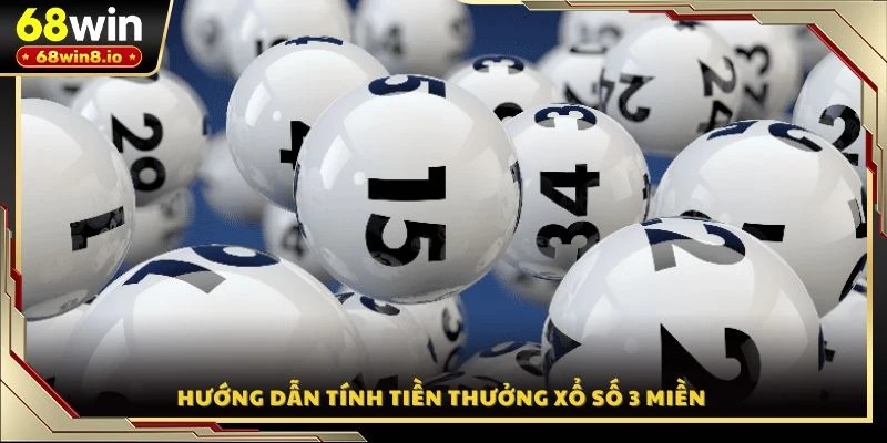 Hướng dẫn tính tiền thưởng xổ số 3 miền 